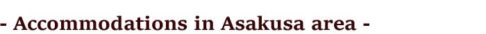Accommodations in Asakusa area